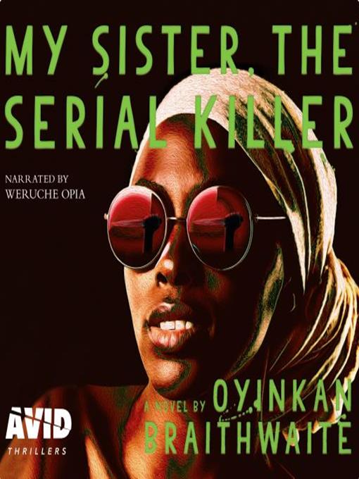 Title details for My Sister the Serial Killer by Oyinkan Braithwaite - Available